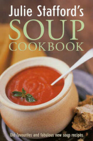 Cover of Julie Stafford's Soup Cookbook