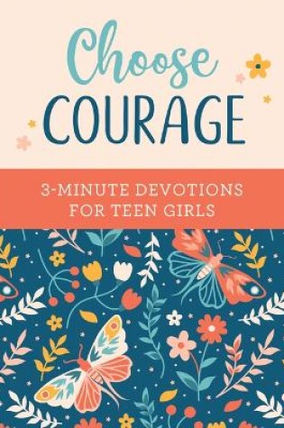 Cover of Choose Courage: 3-Minute Devotions for Teen Girls