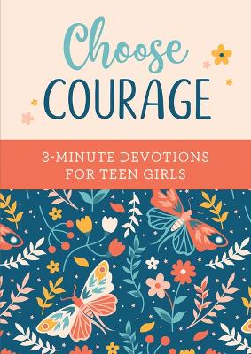 Book cover for Choose Courage: 3-Minute Devotions for Teen Girls