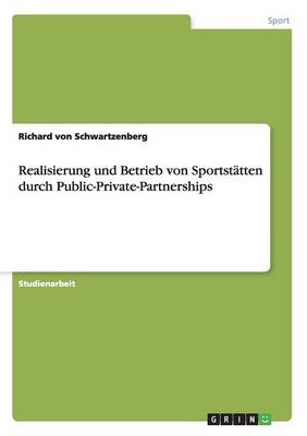Cover of Realisierung und Betrieb von Sportstatten durch Public-Private-Partnerships