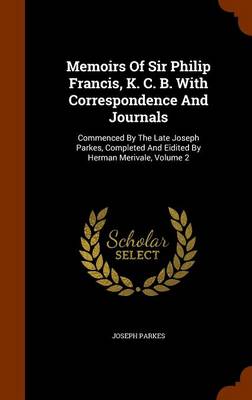 Book cover for Memoirs of Sir Philip Francis, K. C. B. with Correspondence and Journals