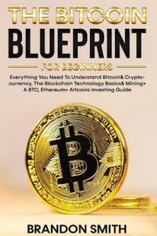 Cover of The Bitcoin Blueprint For Beginners