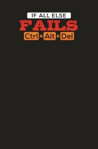 Cover of If All Else Fails Ctrl + Alt + Del