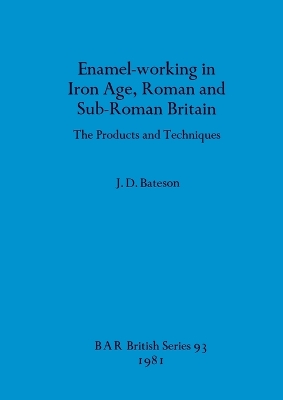 Cover of Enamel Working in Iron Age Roman and Sub-Roman Britain