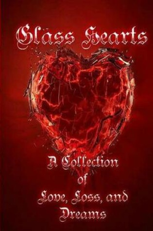 Cover of Glass Hearts a Collection of Love, Loss and Dreams