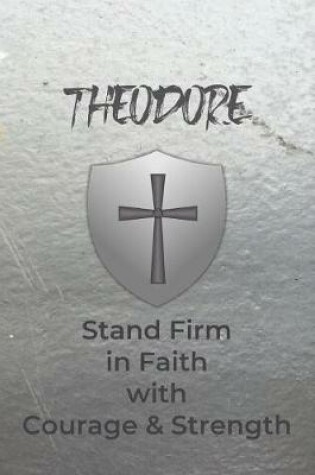 Cover of Theodore Stand Firm in Faith with Courage & Strength