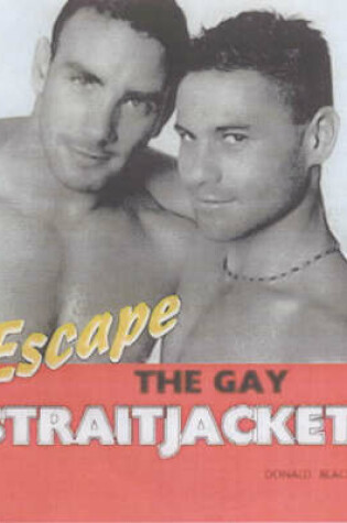 Cover of Escape the Gay Straitjacket