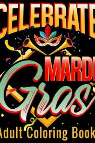 Cover of Celebrate Mardi Gras Adult Coloring Books