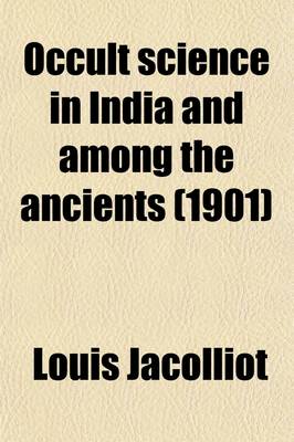 Book cover for Occult Science in India and Among the Ancients; With an Account of Their Mystic Initiations, and the History of Spiritism