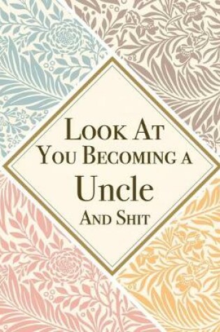 Cover of Look At You Becoming a Uncle And Shit