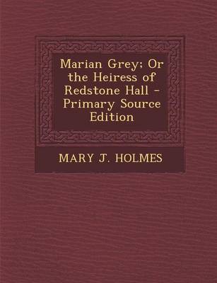 Book cover for Marian Grey; Or the Heiress of Redstone Hall