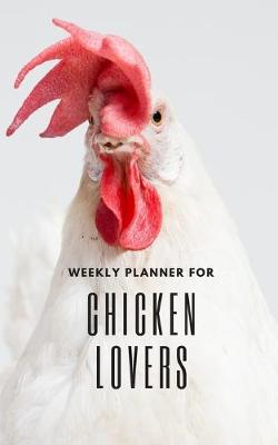 Book cover for Weekly Planner for Chicken Lovers