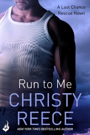 Cover of Run to Me: Last Chance Rescue Book 3
