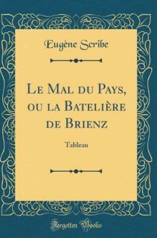 Cover of Le Mal Du Pays, Ou La Batelière de Brienz