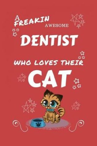 Cover of A Freakin Awesome Dentist Who Loves Their Cat