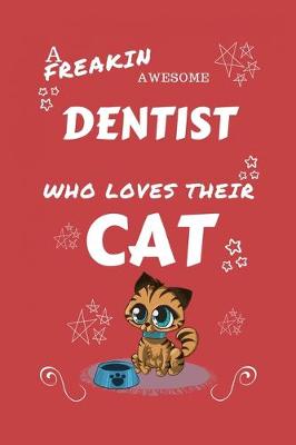 Book cover for A Freakin Awesome Dentist Who Loves Their Cat