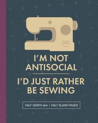 Book cover for I'm Not Antisocial I'd Just Rather Be Sewing