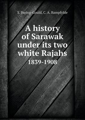 Cover of A history of Sarawak under its two white Rajahs 1839-1908
