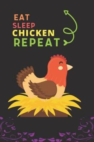 Cover of Eat Sleep Chicken Repeat