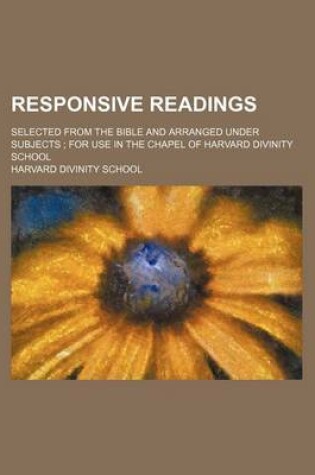 Cover of Responsive Readings; Selected from the Bible and Arranged Under Subjects; For Use in the Chapel of Harvard Divinity School