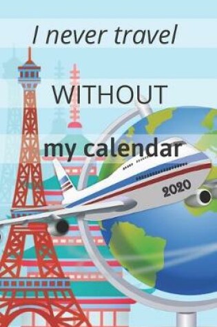 Cover of I Never Travel Without My Calendar