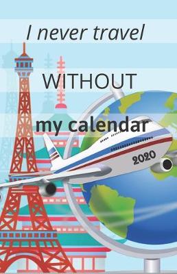Book cover for I Never Travel Without My Calendar