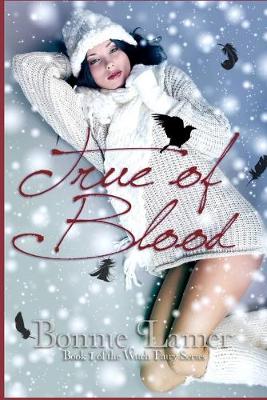 True of Blood by Bonnie Lamer