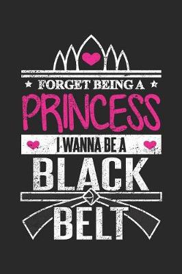 Book cover for Forget Being a Princess I wanna Be a Black Belt