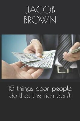 Cover of 15 things poor people do that the rich don't