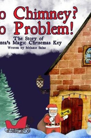 Cover of No Chimney? No Problem! The Story of Santa's Magic Christmas Key