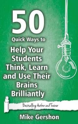 Book cover for 50 Quick Ways to Help Your Students Think, Learn and Use Their Brains Brilliantly