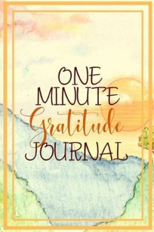 Cover of One Minute Gratitude Journal-Peace of Mind Notebook To Write In-Practice The Power of Daily Gratitude Book 9