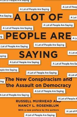 A Lot of People Are Saying by Nancy L. Rosenblum, Russell Muirhead