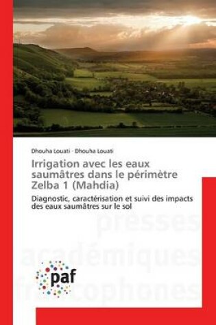 Cover of Irrigation Avec Les Eaux Saumatres Dans Le Perimetre Zelba 1 (Mahdia)