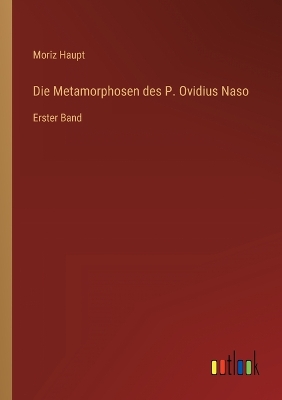 Book cover for Die Metamorphosen des P. Ovidius Naso