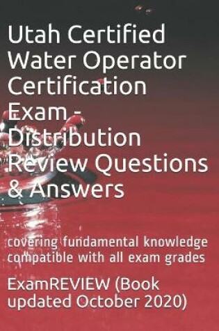 Cover of Utah Certified Water Operator Certification Exam - Distribution Review Questions & Answers