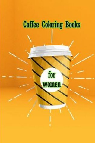 Cover of Coffee coloring books for women