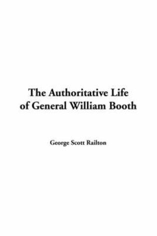 Cover of The Authoritative Life of General William Booth