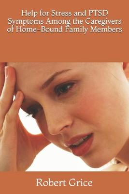 Book cover for Help for PTSD Among the Caregivers of Home-Bound Family Members