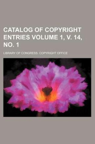 Cover of Catalog of Copyright Entries Volume 1, V. 14, No. 1