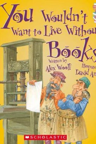 Cover of You Wouldn't Want to Live Without Books!