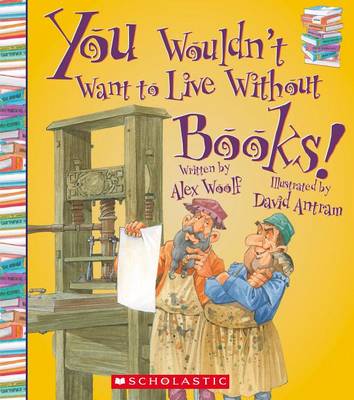 Cover of You Wouldn't Want to Live Without Books!