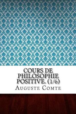Book cover for Cours de Philosophie Positive. (1/6)