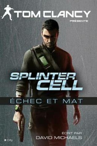 Cover of Splinter Cell Echec Et Mat