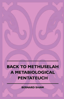 Book cover for Back To Methuselah - A Metabiological Pentateuch