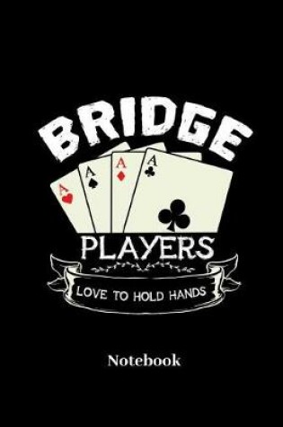 Cover of Bridge Players Love to Hold Hands Notebook