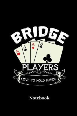 Book cover for Bridge Players Love to Hold Hands Notebook