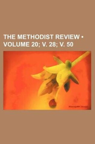 Cover of The Methodist Review (Volume 20; V. 28; V. 50)