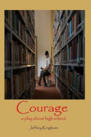 Cover of COURAGE A Play in One Act for and about High School Students