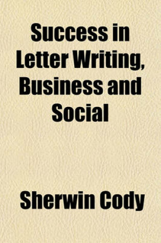 Cover of Success in Letter Writing, Business and Social